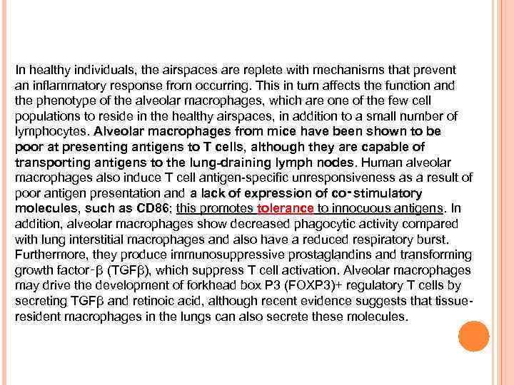 In healthy individuals, the airspaces are replete with mechanisms that prevent an inflammatory response