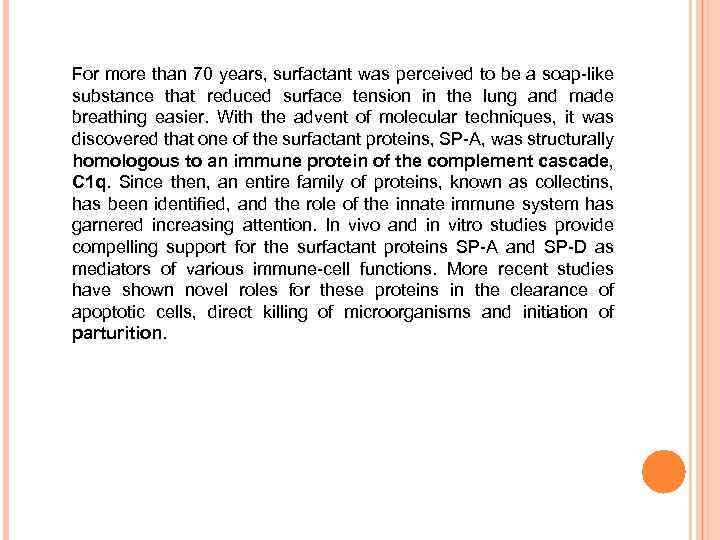 For more than 70 years, surfactant was perceived to be a soap-like substance that