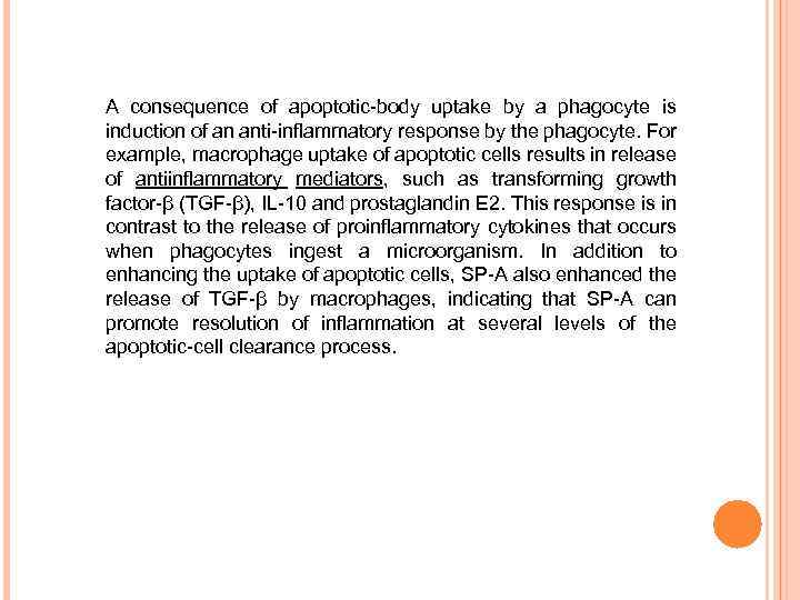 A consequence of apoptotic-body uptake by a phagocyte is induction of an anti-inflammatory response