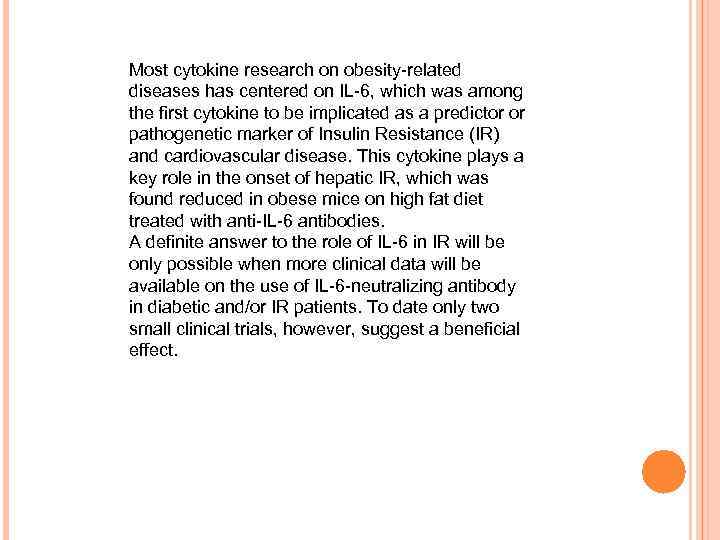 Most cytokine research on obesity-related diseases has centered on IL-6, which was among the