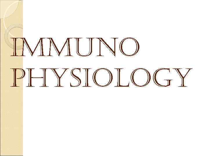 IMMUNO PHYSIOLOGY 