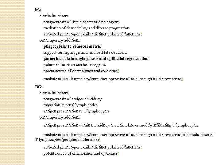 Mø  classic functions   phagocytosis of tissue debris and pathogens   mediation of tissue injury and