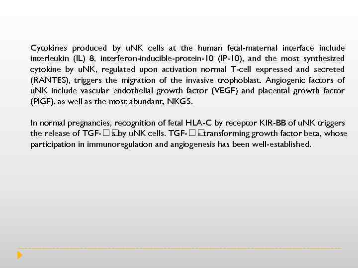 Cytokines produced by u. NK cells at the human fetal-maternal interface include interleukin (IL)