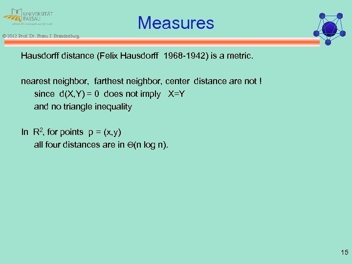 Measures © 2012 Prof. Dr. Franz J. Brandenburg Hausdorff distance (Felix Hausdorff 1968 -1942)