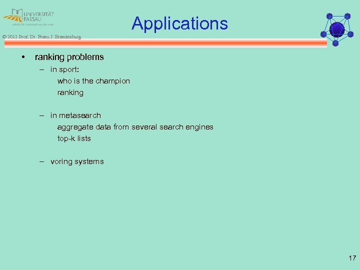 Applications © 2012 Prof. Dr. Franz J. Brandenburg • ranking problems – in sport: