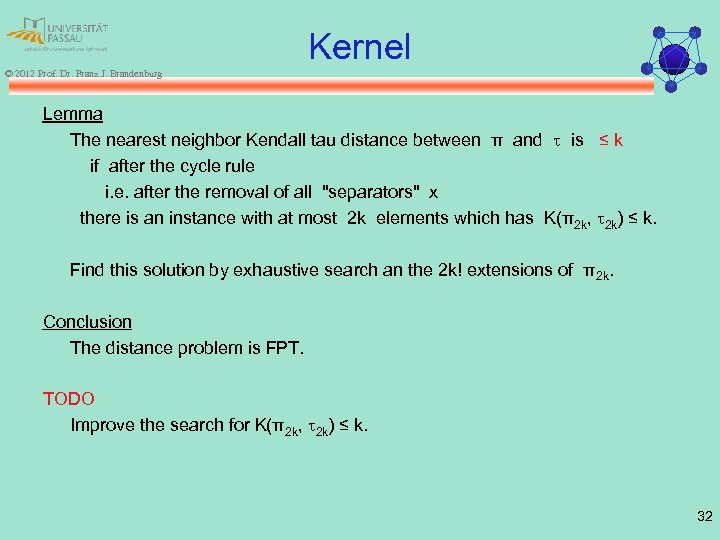 Kernel © 2012 Prof. Dr. Franz J. Brandenburg Lemma The nearest neighbor Kendall tau