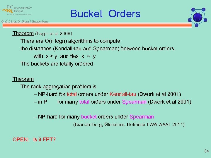 Bucket Orders © 2012 Prof. Dr. Franz J. Brandenburg Theorem (Fagin et al 2006)