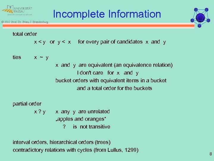 Incomplete Information © 2012 Prof. Dr. Franz J. Brandenburg total order x < y
