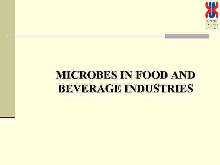 MICROBES IN FOOD AND BEVERAGE INDUSTRIES 