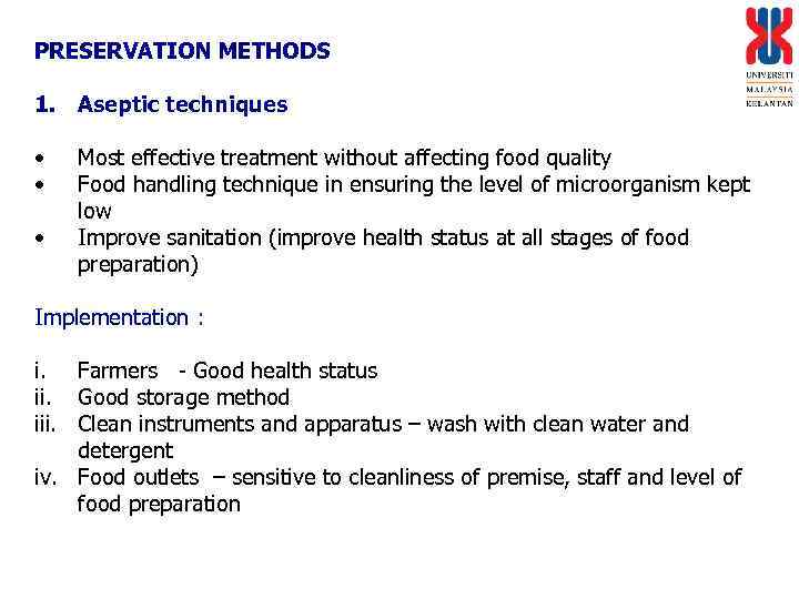 PRESERVATION METHODS 1. Aseptic techniques • • • Most effective treatment without affecting food