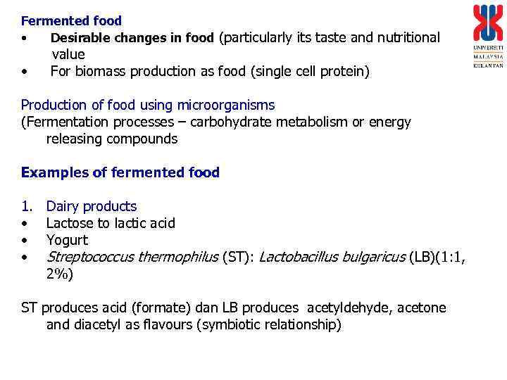 Fermented food • Desirable changes in food (particularly its taste and nutritional • value