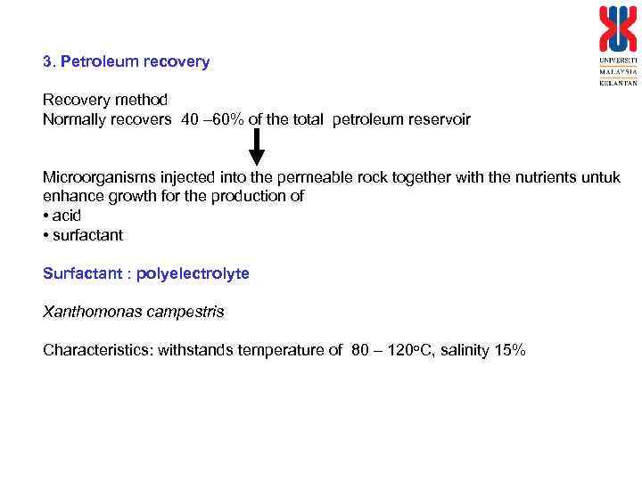 3. Petroleum recovery Recovery method Normally recovers 40 – 60% of the total petroleum