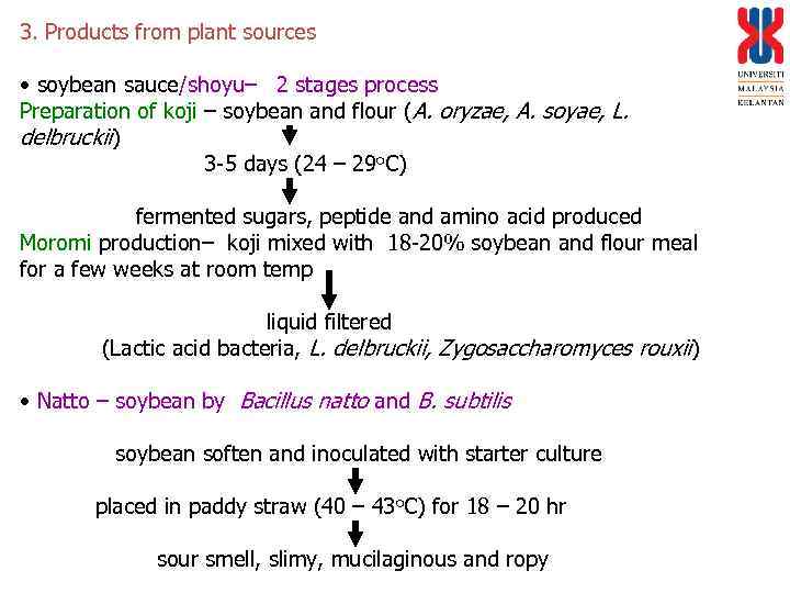 3. Products from plant sources • soybean sauce/shoyu– 2 stages process Preparation of koji