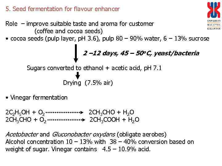 5. Seed fermentation for flavour enhancer Role – improve suitable taste and aroma for