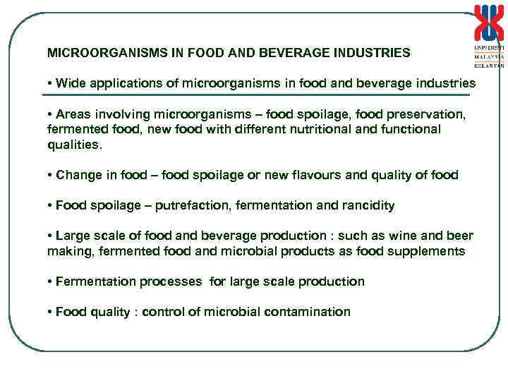 MICROORGANISMS IN FOOD AND BEVERAGE INDUSTRIES • Wide applications of microorganisms in food and