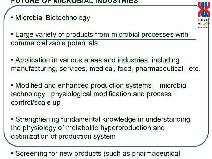 FUTURE OF MICROBIAL INDUSTRIES • Microbial Biotechnology • Large variety of products from microbial