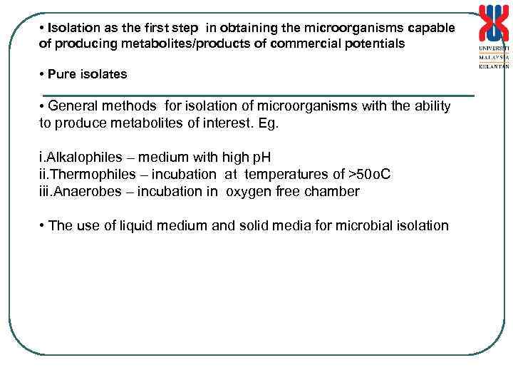  • Isolation as the first step in obtaining the microorganisms capable of producing