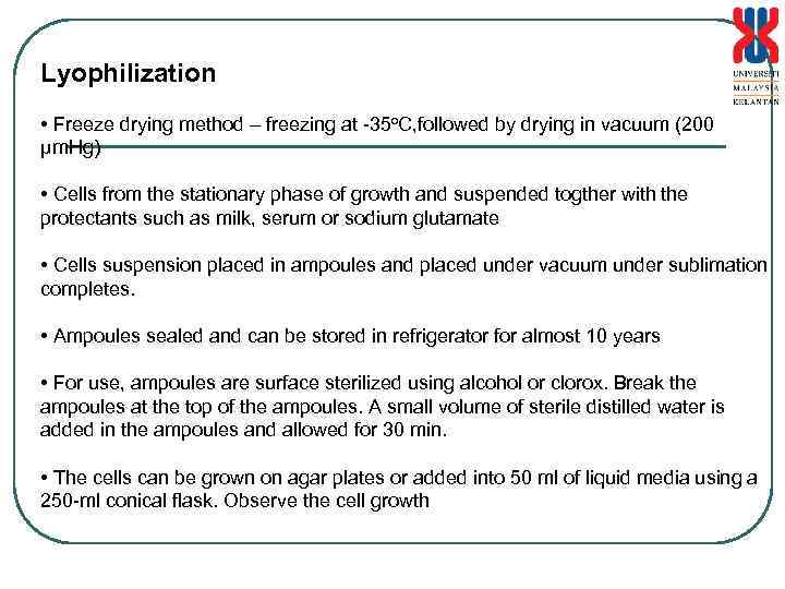 Lyophilization • Freeze drying method – freezing at -35 o. C, followed by drying