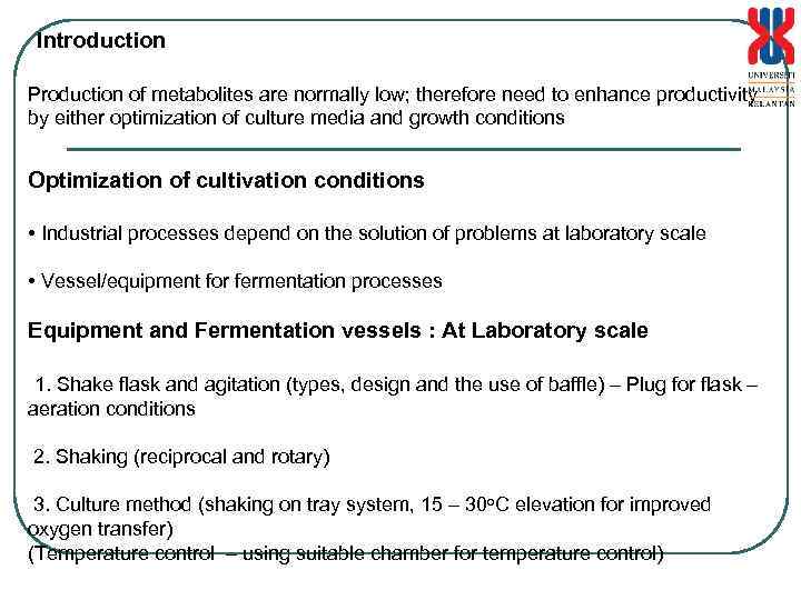 Introduction Production of metabolites are normally low; therefore need to enhance productivity by