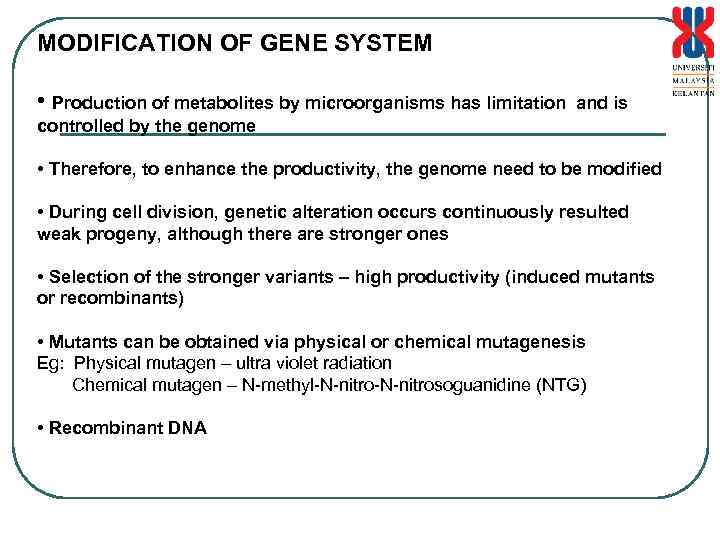 MODIFICATION OF GENE SYSTEM • Production of metabolites by microorganisms has limitation and is