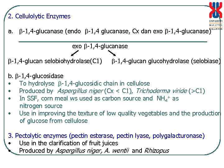 2. Cellulolytic Enzymes a. -1, 4 -glucanase (endo -1, 4 glucanase, Cx dan exo