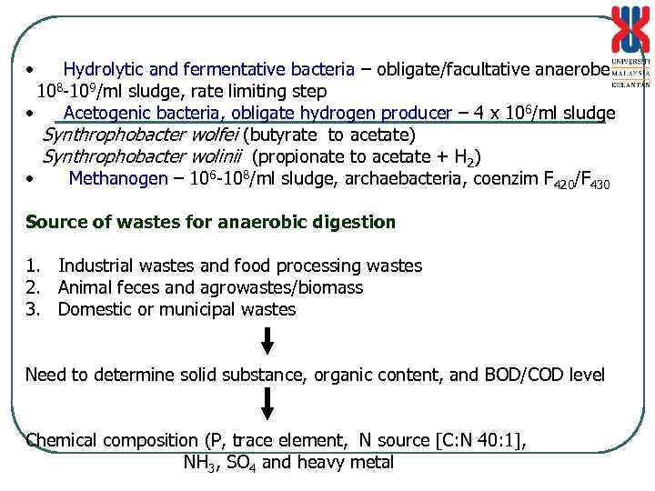  • Hydrolytic and fermentative bacteria – obligate/facultative anaerobe 108 -109/ml sludge, rate limiting