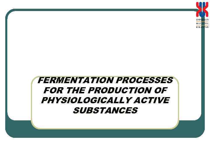 FERMENTATION PROCESSES FOR THE PRODUCTION OF PHYSIOLOGICALLY ACTIVE SUBSTANCES 