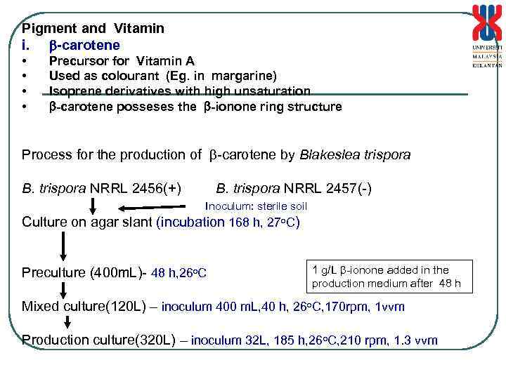 Pigment and Vitamin i. -carotene • • Precursor for Vitamin A Used as colourant
