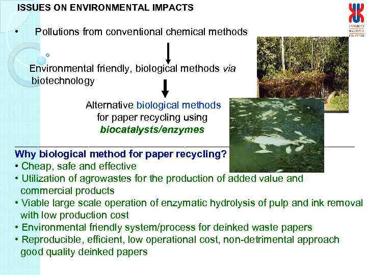 ISSUES ON ENVIRONMENTAL IMPACTS • Pollutions from conventional chemical methods Environmental friendly, biological methods