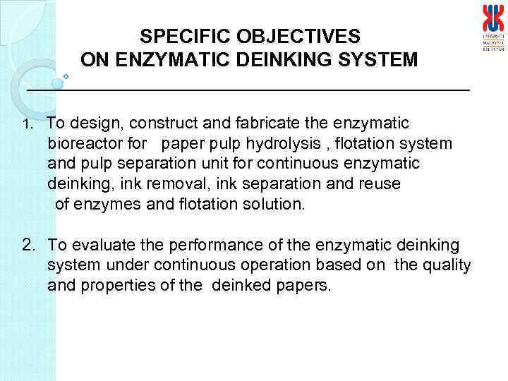 SPECIFIC OBJECTIVES ON ENZYMATIC DEINKING SYSTEM ________________________ 1. To design, construct and fabricate the