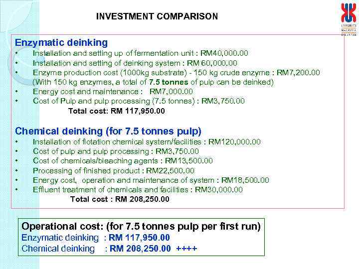 INVESTMENT COMPARISON Enzymatic deinking • • • Installation and setting up of fermentation unit