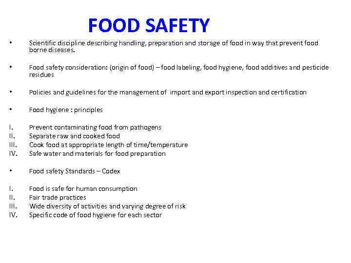 FOOD SAFETY • Scientific discipline describing handling, preparation and storage of food in way
