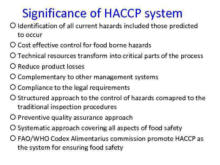 Significance of HACCP system Identification of all current hazards included those predicted to occur