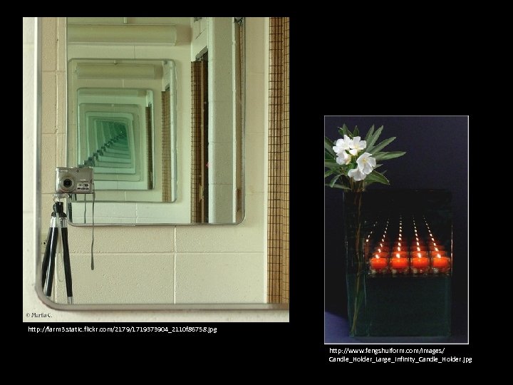 http: //farm 3. static. flickr. com/2179/1719373904_2110 f 86758. jpg http: //www. fengshuiform. com/images/ Candle_Holder_Large_Infinity_Candle_Holder.