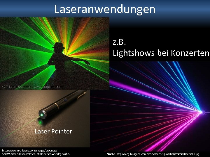 Laseranwendungen z. B. Lightshows bei Konzerten Laser Pointer http: //www. techlasers. com/images/products/ 35 m.