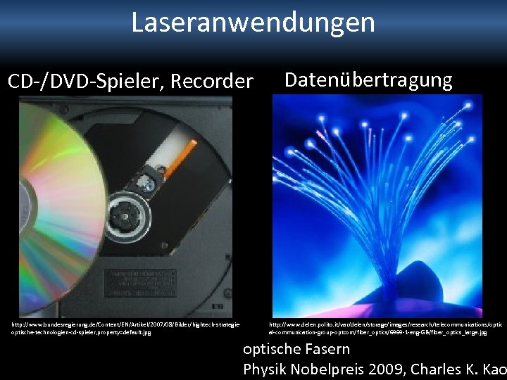 Laseranwendungen CD-/DVD-Spieler, Recorder http: //www. bundesregierung. de/Content/EN/Artikel/2007/08/Bilder/hightech-strategieoptische-technologien-cd-spieler, property=default. jpg Datenübertragung http: //www. delen. polito.