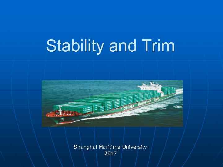 Stability and Trim Shanghai Maritime University 2017 