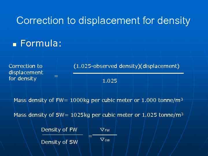 Correction to displacement for density n Formula: Correction to displacement for density (1. 025