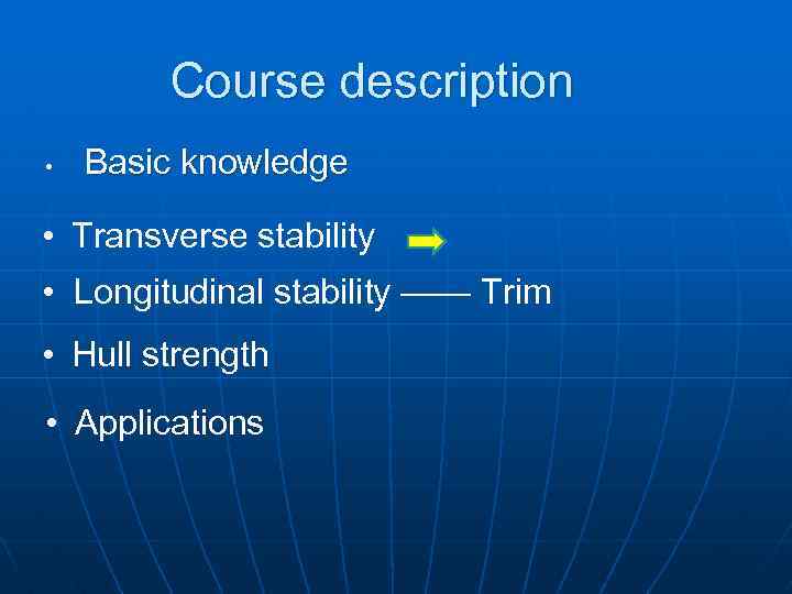 Course description • Basic knowledge • Transverse stability • Longitudinal stability —— Trim •