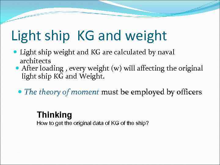 Light ship KG and weight Light ship weight and KG are calculated by naval