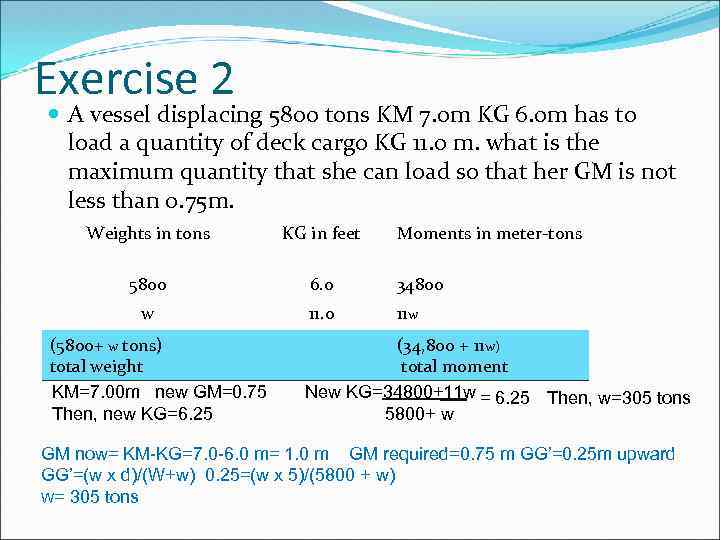 Exercise 2 A vessel displacing 5800 tons KM 7. 0 m KG 6. 0