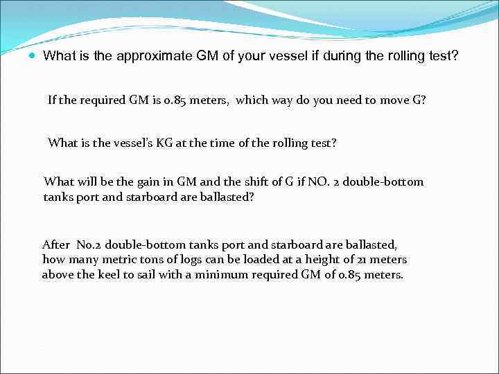  What is the approximate GM of your vessel if during the rolling test?