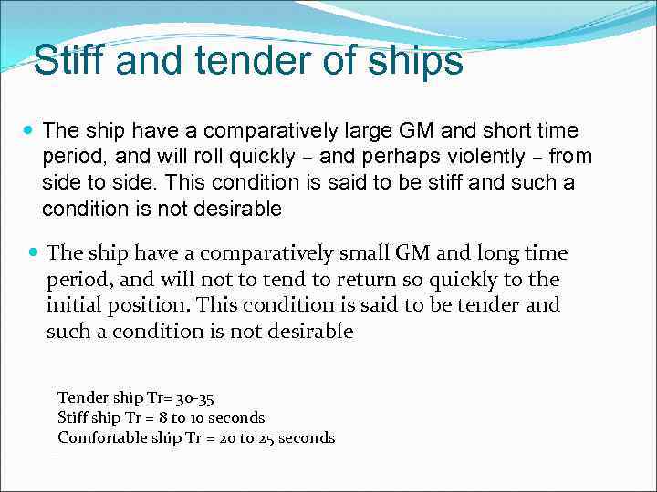 Stiff and tender of ships The ship have a comparatively large GM and short