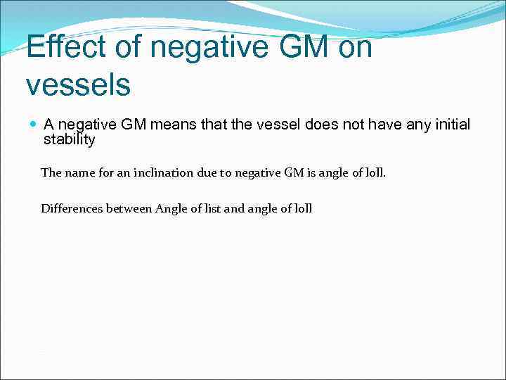 Effect of negative GM on vessels A negative GM means that the vessel does