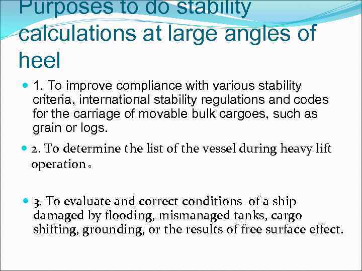 Purposes to do stability calculations at large angles of heel 1. To improve compliance