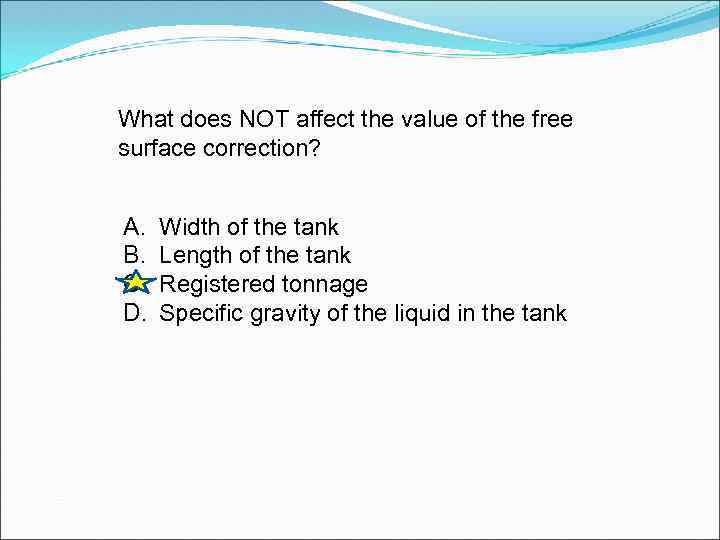 What does NOT affect the value of the free surface correction? A. B. C.
