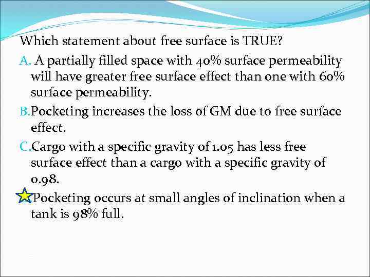 Which statement about free surface is TRUE? A. A partially filled space with 40%