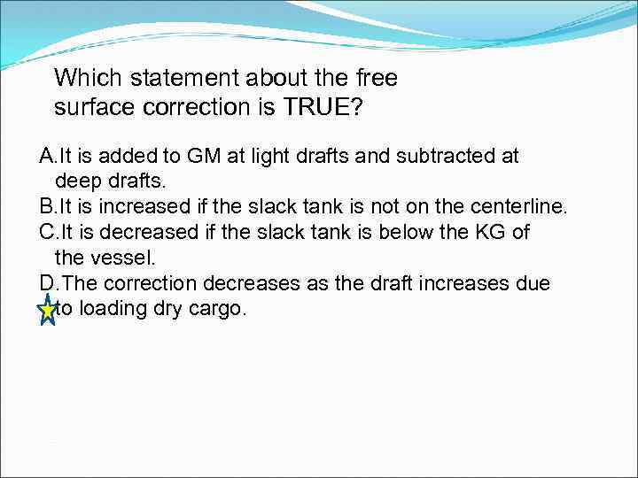 Which statement about the free surface correction is TRUE? A. It is added to