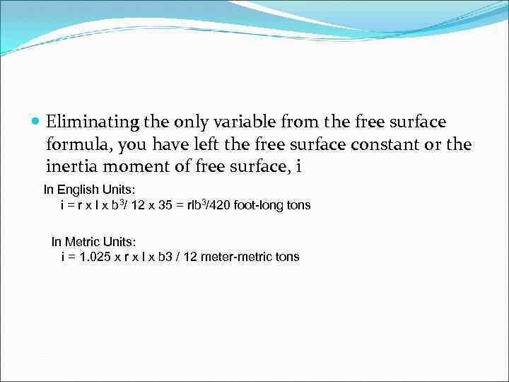  Eliminating the only variable from the free surface formula, you have left the