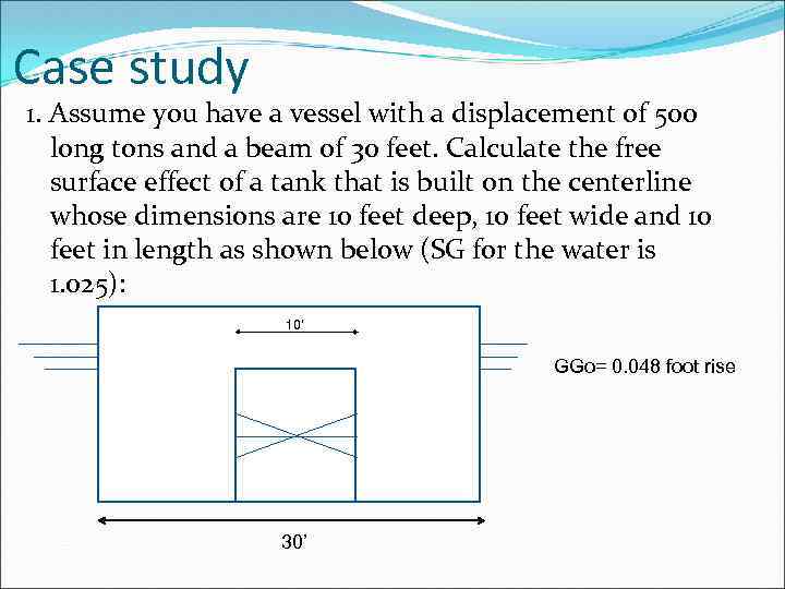 Case study 1. Assume you have a vessel with a displacement of 500 long